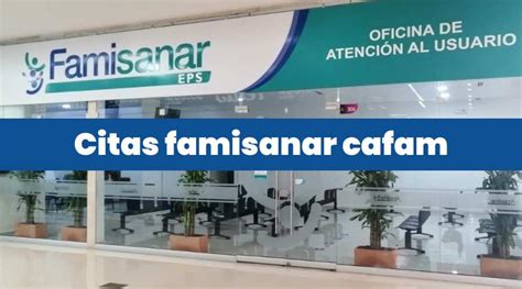 como sacar citas en famisanar cafam|Canales virtuales para citas médicas y más